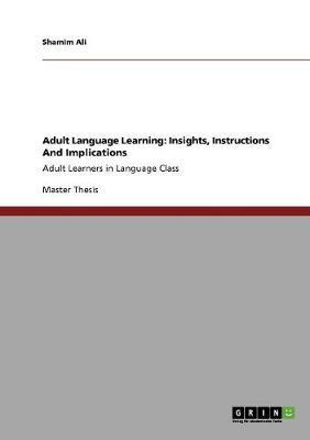 Adult Language Learning: Insights, Instructions And Implications: Adult Learners in Language Class