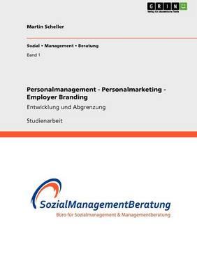 Personalmanagement - Personalmarketing - Employer Branding: Entwicklung und Abgrenzung