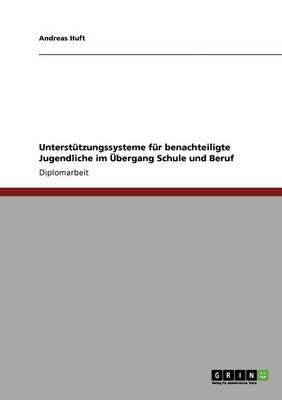 Unterstutzungssysteme Fur Benachteiligte Jugendliche Im Ubergang Schule Und Beruf