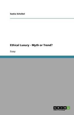 Ethical Luxury - Myth or Trend?