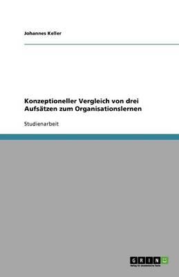 Konzeptioneller Vergleich von drei Aufsatzen zum Organisationslernen