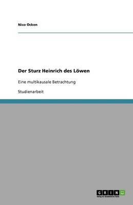 Der Sturz Heinrich des Loewen: Eine multikausale Betrachtung