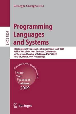 Programming Languages and Systems: 18th European Symposium on Programming, ESOP 2009, Held as Part of the Joint European Conferences on Theory and Practice of Software, ETAPS 2009, York, UK, March 22-29, 2009, Proceedings