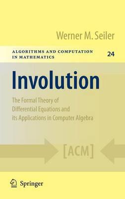 Involution: The Formal Theory of Differential Equations and its Applications in Computer Algebra