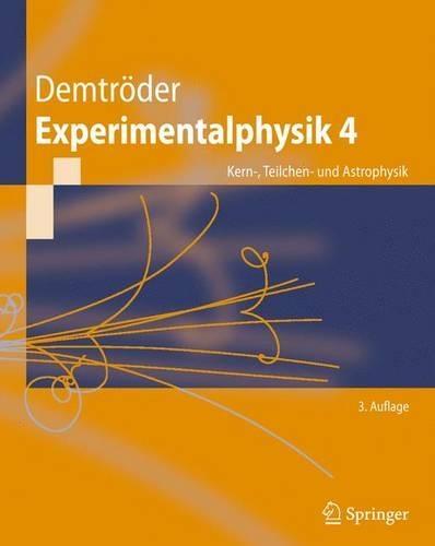 Experimentalphysik 4: Kern-, Teilchen- Und Astrophysik