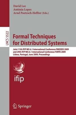 Formal Techniques for Distributed Systems: Joint 11th IFIP WG 6.1 International Conference FMOODS 2009 and 29th IFIP WG 6.1 International Conference FORTE 2009, Lisboa, Portugal, June 9-12, 2009, Proceedings