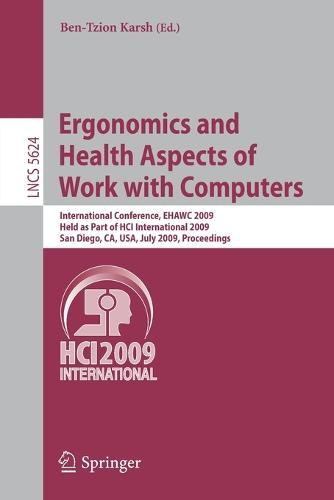 Ergonomics and Health Aspects of Work with Computers: International Conference, EHAWC 2009, Held as Part of HCI International 2009, San Diego, CA, USA, July 19-24, 2009, Proceedings