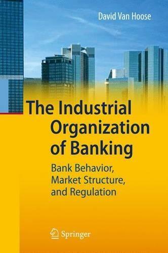 The Industrial Organization of Banking