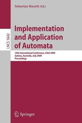 Implementation and Application of Automata: 14th International Conference, CIAA 2009, Sydney, Australia, July 14-17, 2009, Proceedings