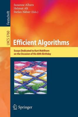 Efficient Algorithms: Essays Dedicated to Kurt Mehlhorn on the Occasion of His 60th Birthday