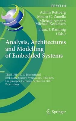 Analysis, Architectures and Modelling of Embedded Systems: Third IFIP TC 10 International Embedded Systems Symposium, IESS 2009, Langenargen, Germany, September 14-16, 2009, Proceedings