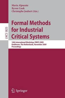 Formal Methods for Industrial Critical Systems: 14th International Workshop, FMICS 2009, Eindhoven, The Netherlands, November 2-3, 2009, Proceedings
