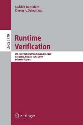 Runtime Verification: 9th International Workshop, RV 2009, Grenoble, France, June 26-28, 2009, Selected Papers