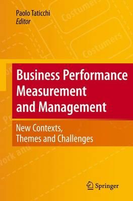 Business Performance Measurement and Management: New Contexts, Themes and Challenges
