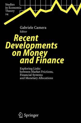 Recent Developments on Money and Finance: Exploring Links between Market Frictions, Financial Systems and Monetary Allocations