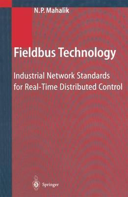 Fieldbus Technology: Industrial Network Standards for Real-Time Distributed Control
