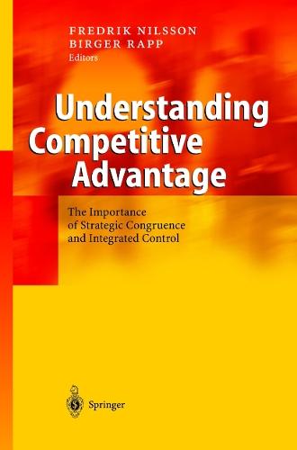 Understanding Competitive Advantage: The Importance of Strategic Congruence and Integrated Control