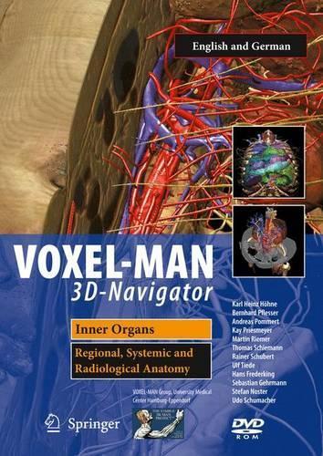 VOXEL-MAN 3D-Navigator: Inner Organs. Regional, Systemic and Radiological Anatomy / Innere Organe. Topographische, Systematische Und Radiologische Anatomie