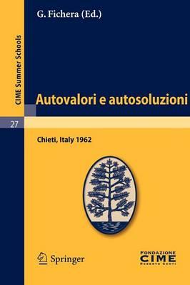 Autovalori e autosoluzioni: Lectures given at a Summer School of the Centro Internazionale Matematico Estivo (C.I.M.E.) held in Chieti, Italy, August 1-9, 1962