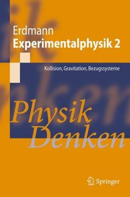 Experimentalphysik 2: Kollision, Gravitation, Bezugssysteme: Physik Denken