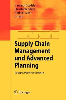 Supply Chain Management und Advanced Planning: Konzepte, Modelle und Software