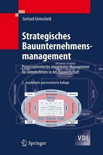 Strategisches Bauunternehmensmanagement: Prozessorientiertes Integriertes Management Fur Unternehmen In der Bauwirtschaft