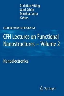 CFN Lectures on Functional Nanostructures - Volume 2: Nanoelectronics