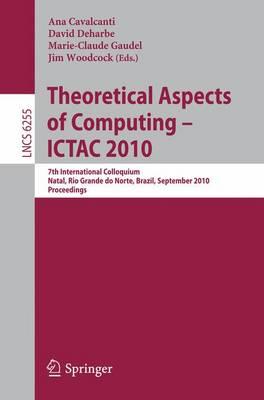 Theoretical Aspects of Computing: 7th International Colloquium, Natal, Rio Grande do Norte, Brazil, September 1-3, 2010, Proceedings