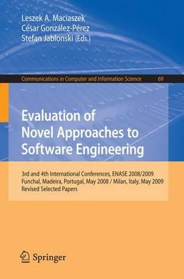 Evaluation of Novel Approaches to Software Engineering: 3rd and 4th International Conference, ENASE 2008 / 2009, Funchal, Madeira, Portugal, May 4-7, 2008 / Milan, Italy, May 9-10, 2009, Revised Selected Papers
