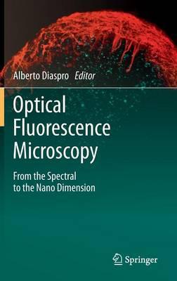 Optical Fluorescence Microscopy: From the Spectral to the Nano Dimension