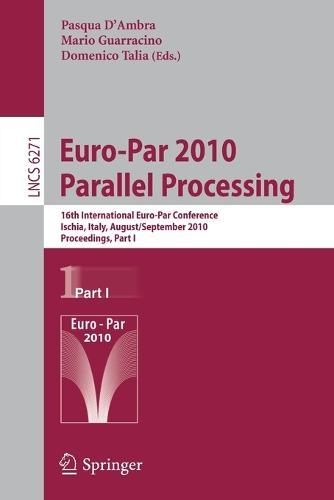 Euro-Par 2010 - Parallel Processing: 16th International Euro-Par Conference, Ischia, Italy, August 31 - September  3, 2010, Proceedings, Part I