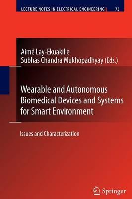 Wearable and Autonomous Biomedical Devices and Systems for Smart Environment: Issues and Characterization