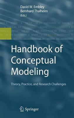 Handbook of Conceptual Modeling: Theory, Practice, and Research Challenges