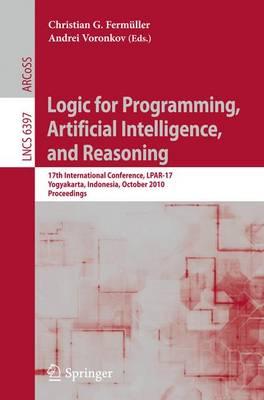 Logic for Programming, Artificial Intelligence, and Reasoning: 17th International Conference, LPAR-17, Yogyakarta, Indonesia, October 10-15, 2010, Proceedings