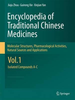 Encyclopedia of Traditional Chinese Medicines - Molecular Structures, Pharmacological Activities, Natural Sources and Applications: Vol. 1: Isolated Compounds A-C