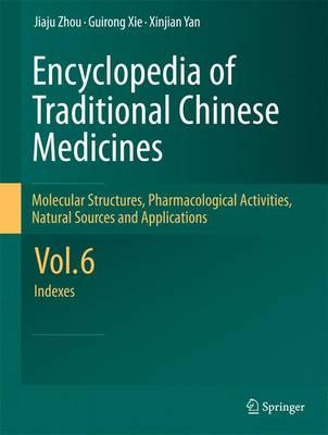 Encyclopedia of Traditional Chinese Medicines -  Molecular Structures, Pharmacological Activities, Natural Sources and Applications: Vol. 6: Indexes