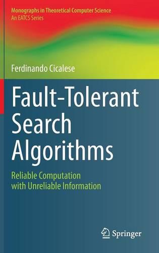Fault-Tolerant Search Algorithms: Reliable Computation with Unreliable Information