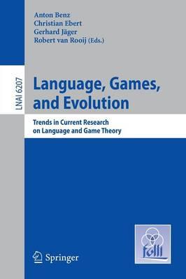 Language, Games, and Evolution: Trends in Current Research on Language and Game Theory