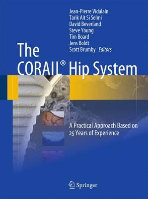 The CORAIL® Hip System: A Practical Approach Based on 25 Years of Experience
