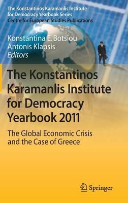 The Konstantinos Karamanlis Institute for Democracy Yearbook 2011: The Global Economic Crisis and the Case of Greece