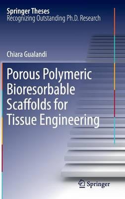 Porous Polymeric Bioresorbable Scaffolds for Tissue Engineering