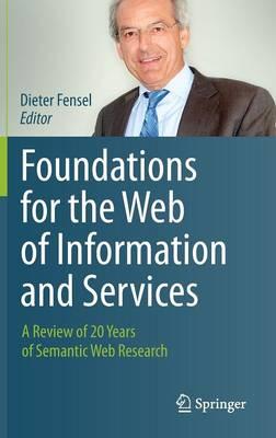 Foundations for the Web of Information and Services: A Review of 20 Years of Semantic Web Research