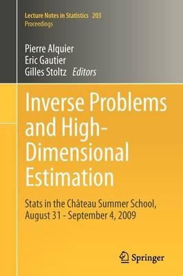 Inverse Problems and High-Dimensional Estimation: Stats in the Château Summer School, August 31 - September 4, 2009
