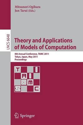 Theory and Applications of Models of Computation: 8th Annual Conference, TAMC 2011, Tokyo, Japan, May 23-25, 2011, Proceedings