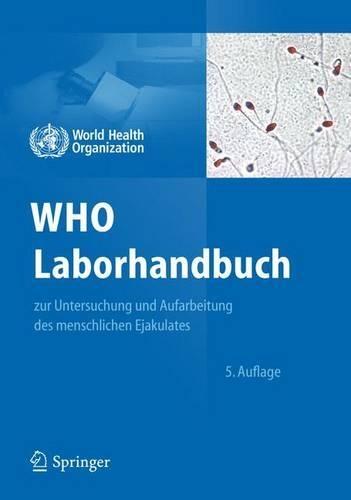 Who Laborhandbuch: Zur Untersuchung Und Aufarbeitung Des Menschlichen Ejakulates