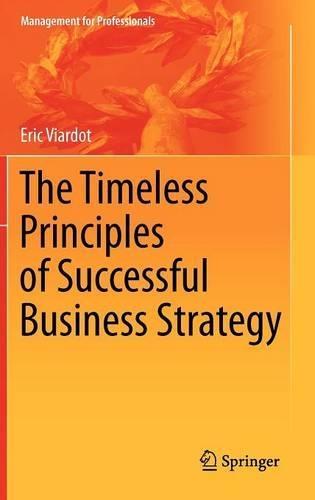 The Timeless Principles of Successful Business Strategy