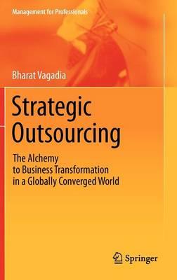 Strategic Outsourcing: The Alchemy to Business Transformation in a Globally Converged World