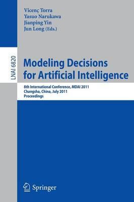 Modeling Decision for Artificial Intelligence: 8th International Conference, MDAI 2011, Changsha, Hunan, China, July 28-30, 2011, Proceedings
