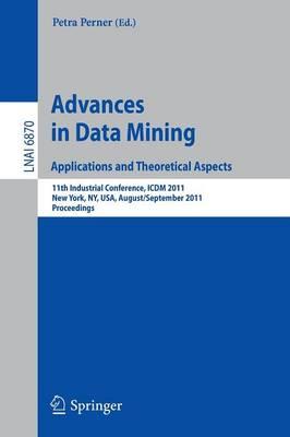 Advances on Data Mining: Applications and Theoretical Aspects: 11th Industrial Conference, ICDM 2011, New York, NY, USA, August 30 – September 3, 2011, Proceedings