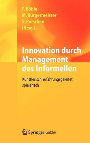 Innovation durch Management des Informellen: Künstlerisch, erfahrungsgeleitet, spielerisch